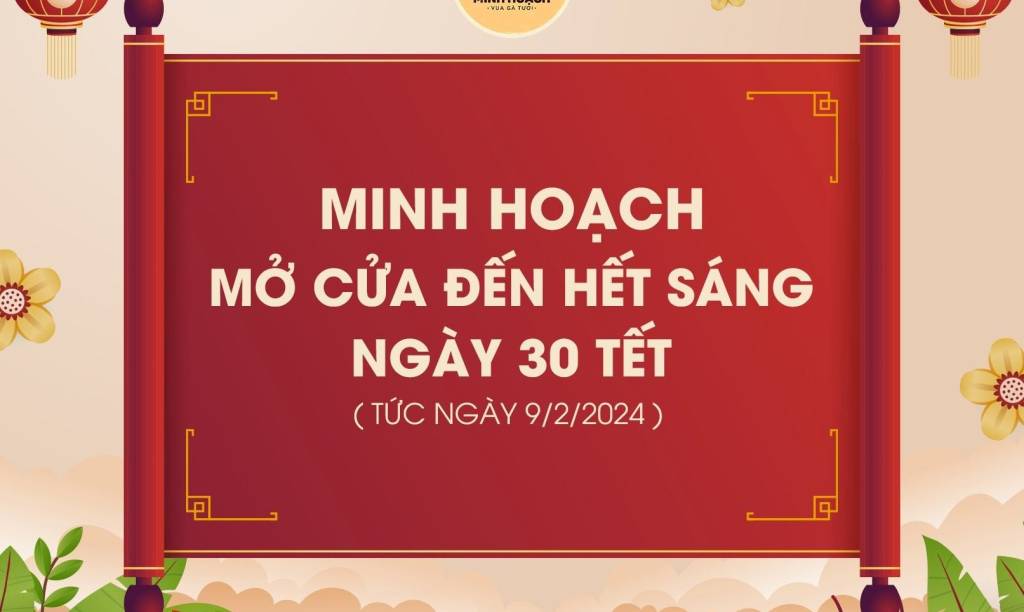 MINH HOẠCH THÔNG BÁO MỞ CỬA HẾT SÁNG 30 TẾT